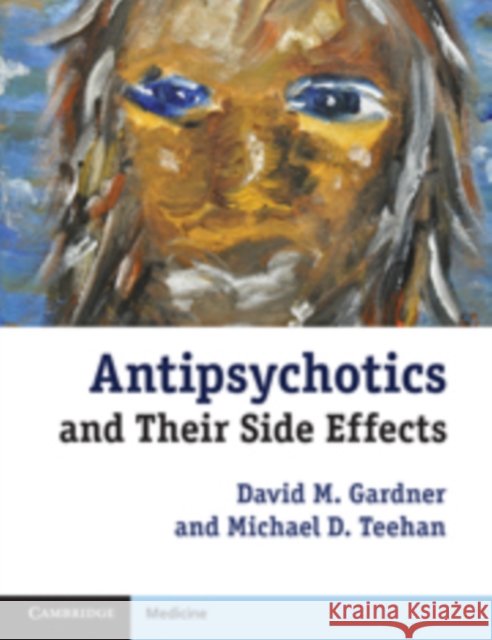Antipsychotics and Their Side Effects Gardner, David M. 9780521132084