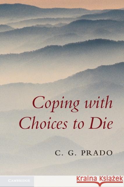 Coping with Choices to Die Carlos Prado 9780521132480