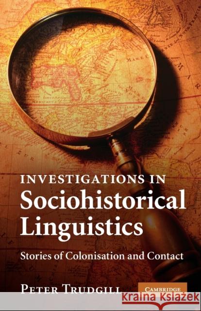 Investigations in Sociohistorical Linguistics: Stories of Colonisation and Contact Trudgill, Peter 9780521132930