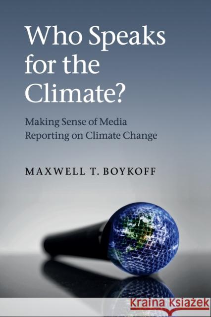 Who Speaks for the Climate? Boykoff, Maxwell T. 9780521133050