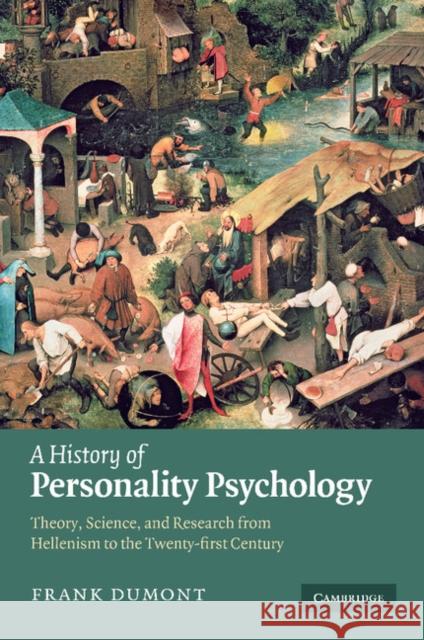A History of Personality Psychology: Theory, Science, and Research from Hellenism to the Twenty-First Century Dumont, Frank 9780521133265