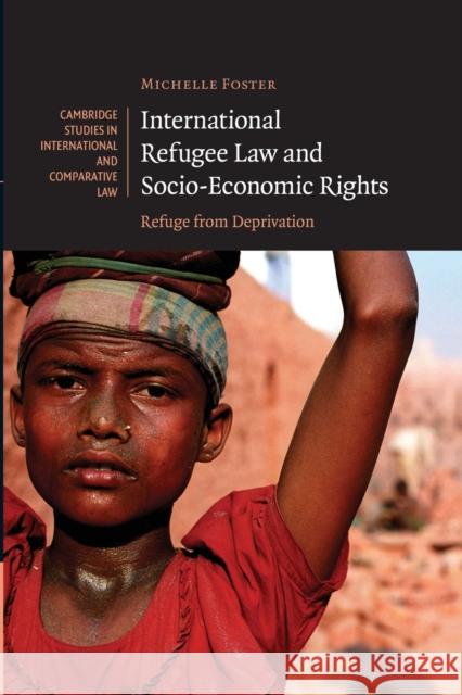 International Refugee Law and Socio-Economic Rights: Refuge from Deprivation Foster, Michelle 9780521133364