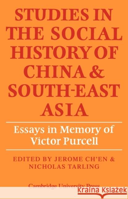 Studies in the Social History of China and South-East Asia: Essays in Memory of Victor Purcell Ch'en, Jerome 9780521133746 Cambridge University Press