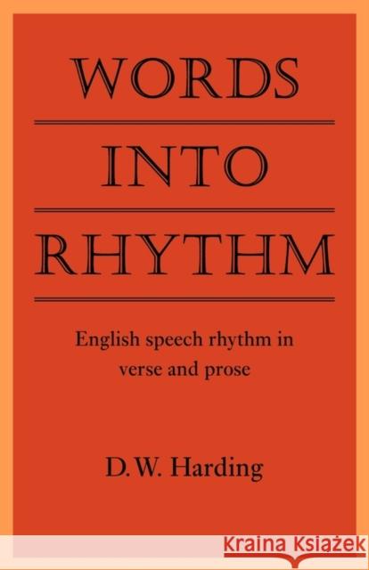 Words Into Rhythm: English Speech Rhythm in Verse and Prose Harding, D. W. 9780521134347 Cambridge University Press