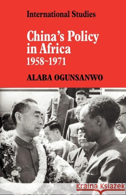 China's Policy in Africa 1958-71 Alaba Ogunsanwo 9780521134408 Cambridge University Press