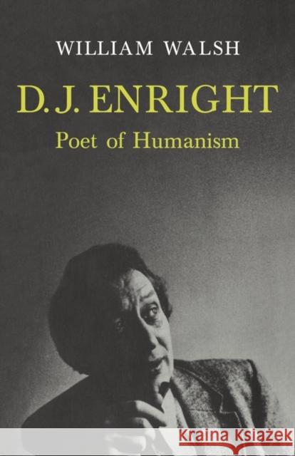 D. J. Enright: Poet of Humanism Walsh, William 9780521134651 Cambridge University Press