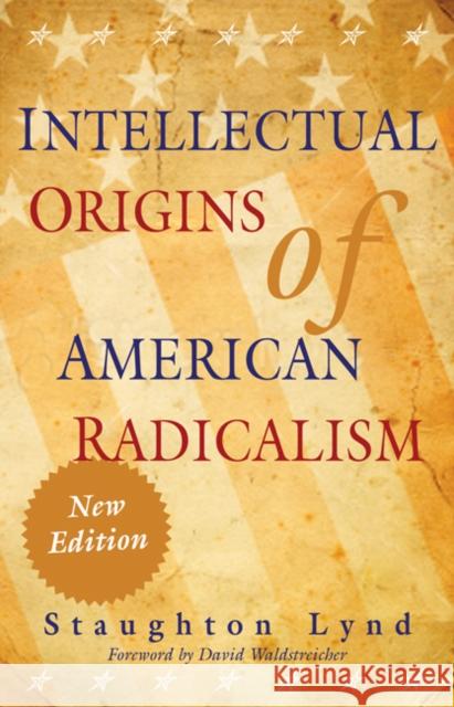 Intellectual Origins of American Radicalism Staughton Lynd, David Waldstreicher (Temple University, Philadelphia) 9780521134811