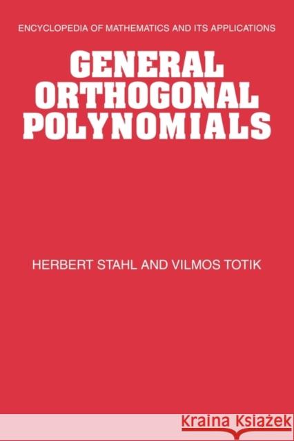 General Orthogonal Polynomials Herbert Stahl Vilmos Totik 9780521135047 Cambridge University Press