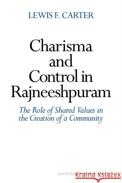 Charisma and Control in Rajneeshpuram: A Community Without Shared Values Carter, Lewis F. 9780521135139 Cambridge University Press