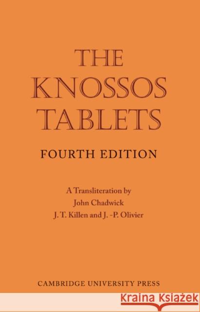 The Knossos Tablets John Chadwick J. T. Killen J. P. Olivier 9780521135276 Cambridge University Press