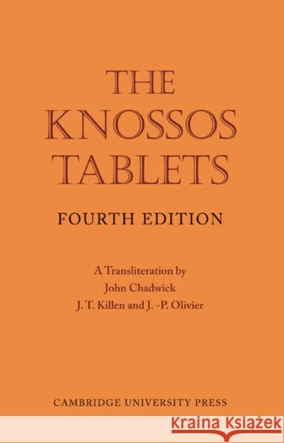 The Knossos Tablets John Chadwick J. T. Killen J. P. Olivier 9780521135276