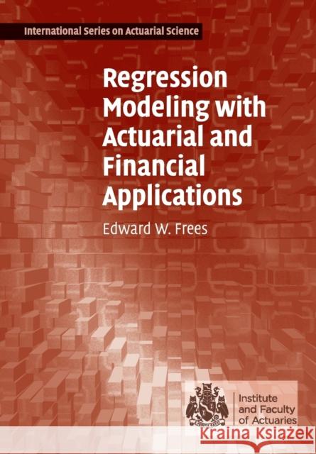 Regression Modeling with Actuarial and Financial Applications Edward W Frees 9780521135962 0