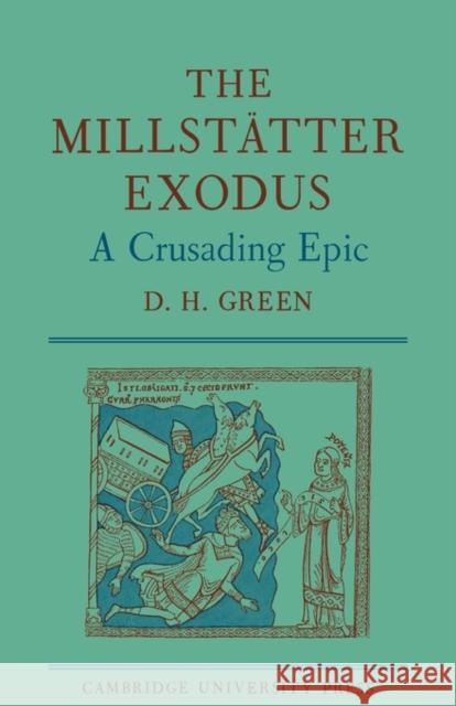 The Millstätter Exodus: A Crusading Epic Green, D. H. 9780521136426 Cambridge University Press