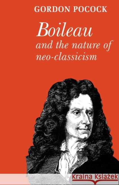 Boileau and the Nature of Neoclassicism Gordon Pocock 9780521136754 Cambridge University Press