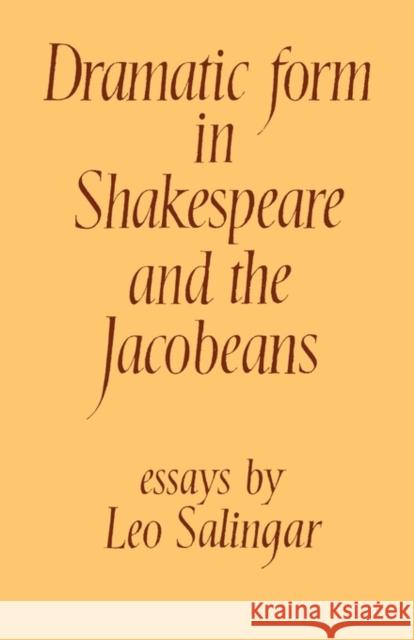 Dramatic Form in Shakespeare and the Jacobeans Leo Salingar 9780521137003 Cambridge University Press