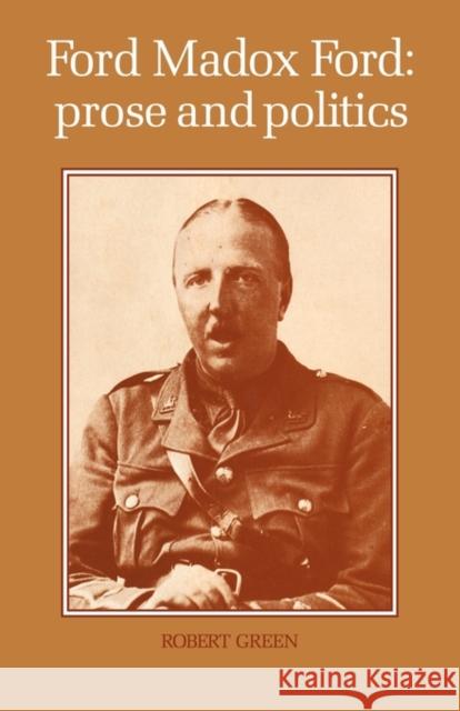 Ford Madox Ford: Prose and Politics Robert Green 9780521137034