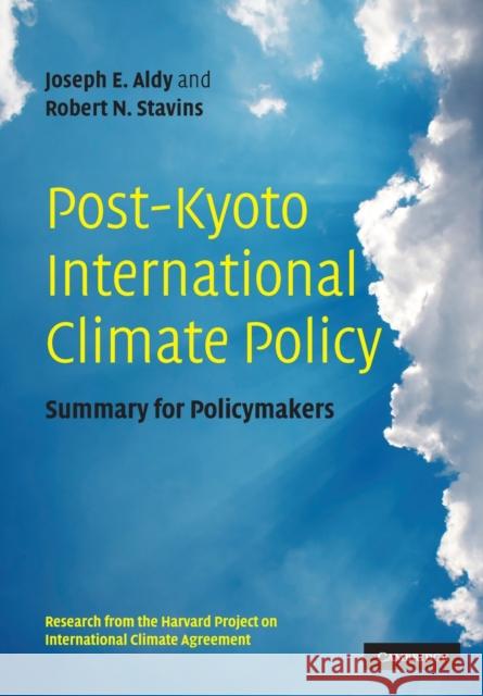 Post-Kyoto International Climate Policy: Summary for Policymakers Aldy, Joseph E. 9780521138000