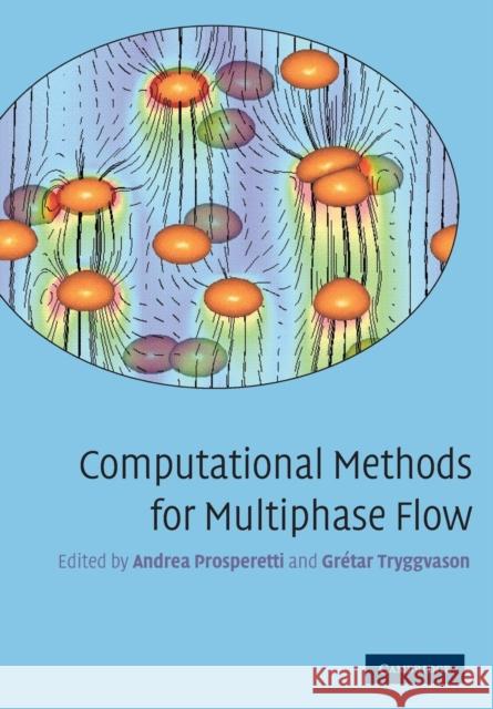 Computational Methods for Multiphase Flow Andrea Prosperetti 9780521138611 0