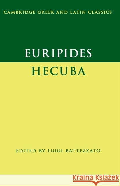Euripides: Hecuba Luigi Battezzato 9780521138642 Cambridge University Press