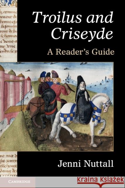 'Troilus and Criseyde': A Reader's Guide Nuttall, Jenni 9780521138765