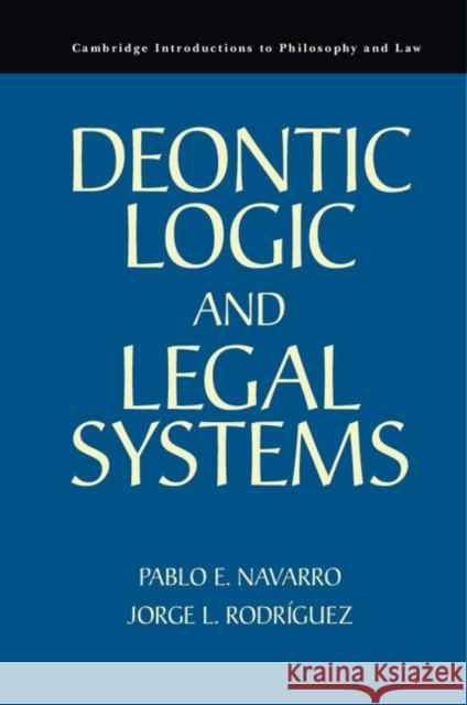 Deontic Logic and Legal Systems Pable E Navarro & Jorge L Rodriguez 9780521139908 CAMBRIDGE UNIVERSITY PRESS