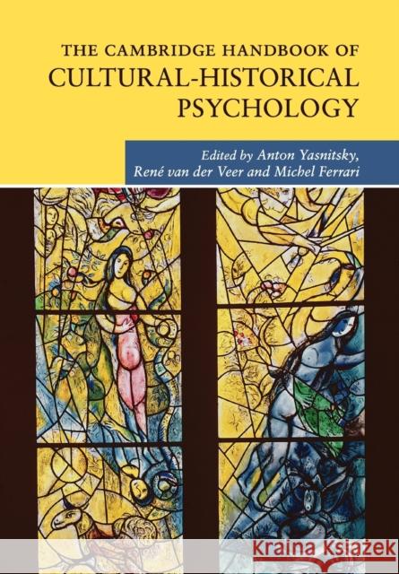The Cambridge Handbook of Cultural-Historical Psychology Anton Yasnitsky Rene Va Michel Ferrari 9780521139946 Cambridge University Press