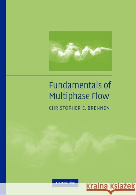 Fundamentals of Multiphase Flow Christopher Brennen 9780521139984 Cambridge University Press