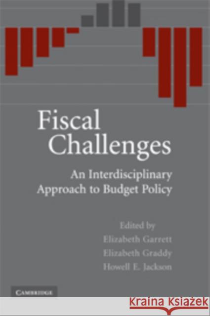 Fiscal Challenges: An Interdisciplinary Approach to Budget Policy Garrett, Elizabeth 9780521140096