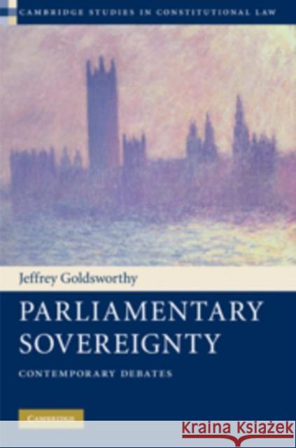 Parliamentary Sovereignty: Contemporary Debates Goldsworthy, Jeffrey 9780521140195 Cambridge University Press