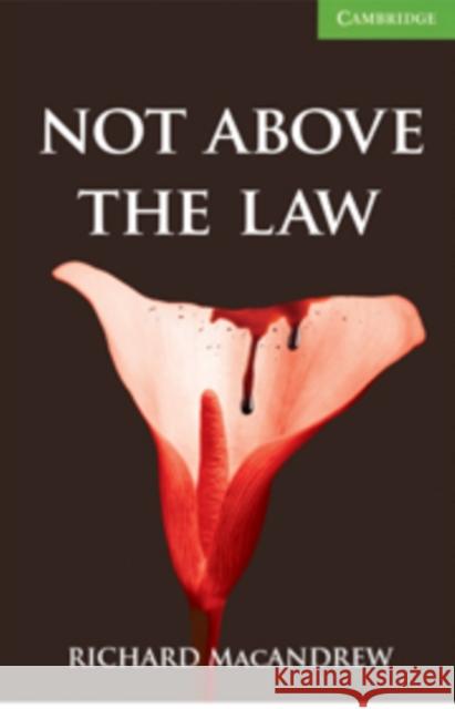 Not Above the Law Level 3 Lower Intermediate MacAndrew Richard 9780521140966 CAMBRIDGE UNIVERSITY PRESS