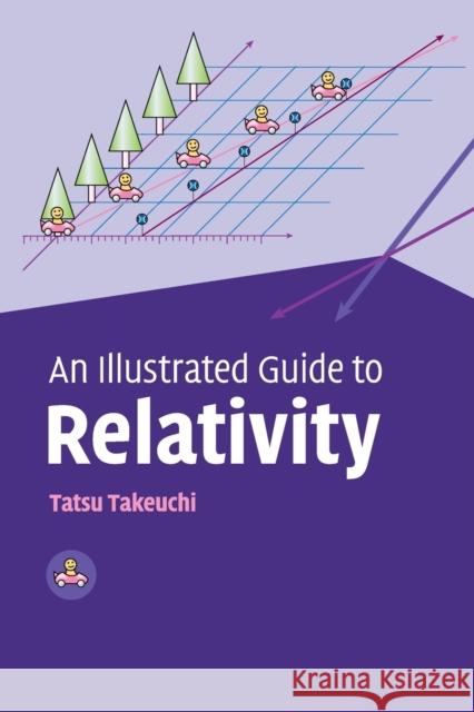 An Illustrated Guide to Relativity Tatsu Takeuchi 9780521141000 CAMBRIDGE UNIVERSITY PRESS