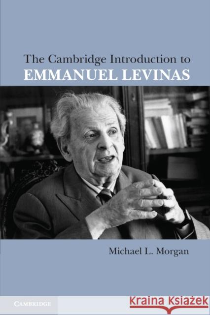 The Cambridge Introduction to Emmanuel Levinas Michael L. Morgan 9780521141062 Cambridge University Press