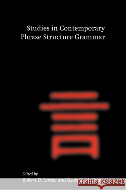 Studies in Contemporary Phrase Structure Grammar Robert D. Levine Georgia M. Green 9780521141093 Cambridge University Press