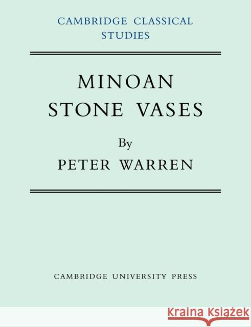 Minoan Stone Vases Peter Warren 9780521141130 Cambridge University Press