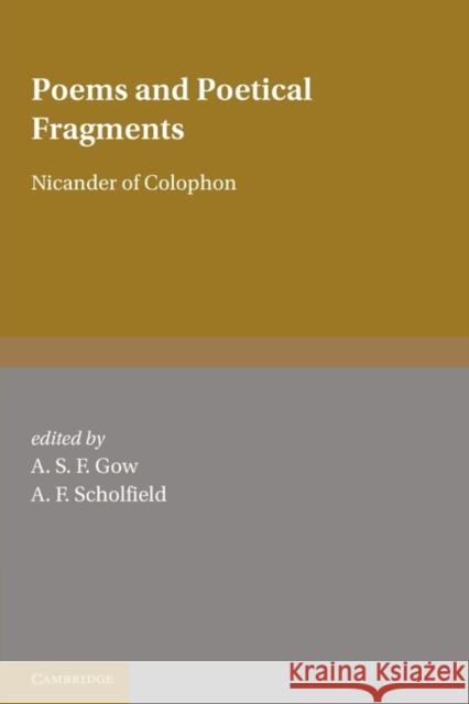 Poems and Poetical Fragments Nicander of Colophon                     A. S. F. Gow A. F. Scholfield 9780521141147 Cambridge University Press