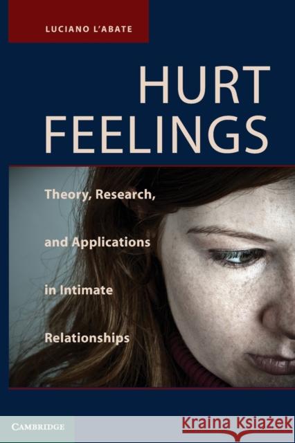 Hurt Feelings: Theory, Research, and Applications in Intimate Relationships L'Abate, Luciano 9780521141413