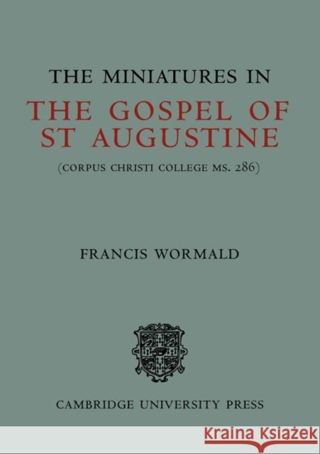 The Miniatures in the Gospels of St Augustine Francis Wormald 9780521141536 Cambridge University Press