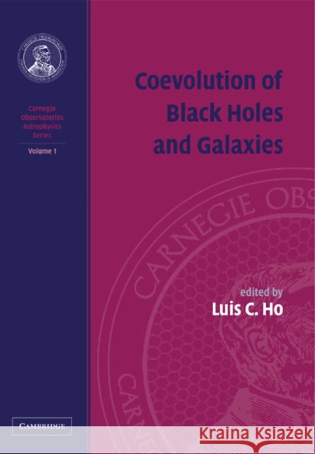 Coevolution of Black Holes and Galaxies Luis C. Ho 9780521141567 Cambridge University Press