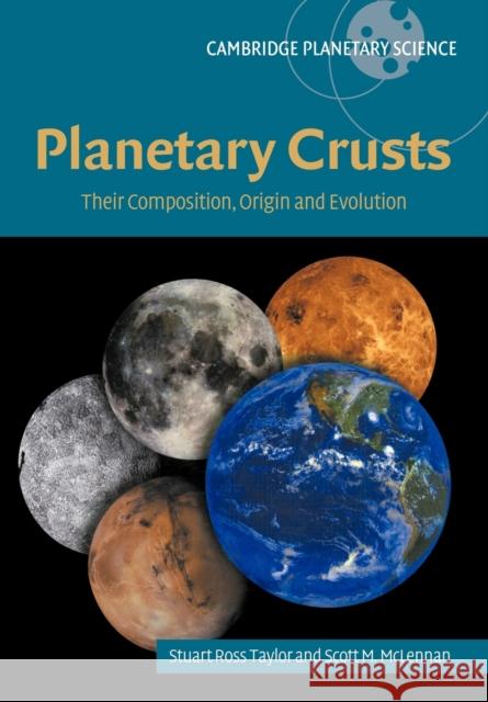 Planetary Crusts: Their Composition, Origin and Evolution Taylor, S. Ross 9780521142014 Cambridge University Press
