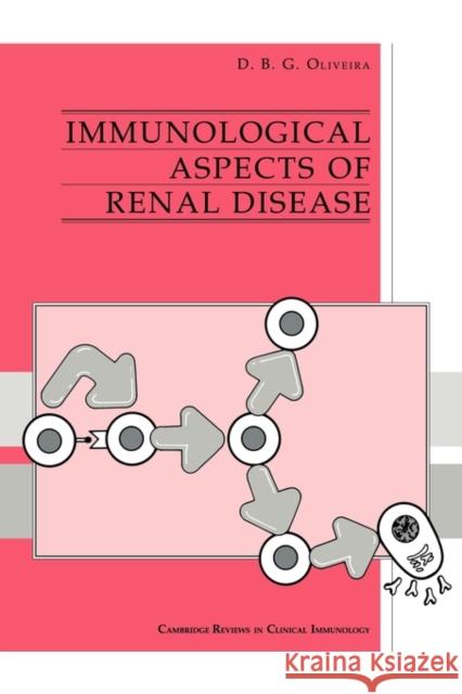 Immunological Aspects of Renal Disease David B.G. Oliveira 9780521142403