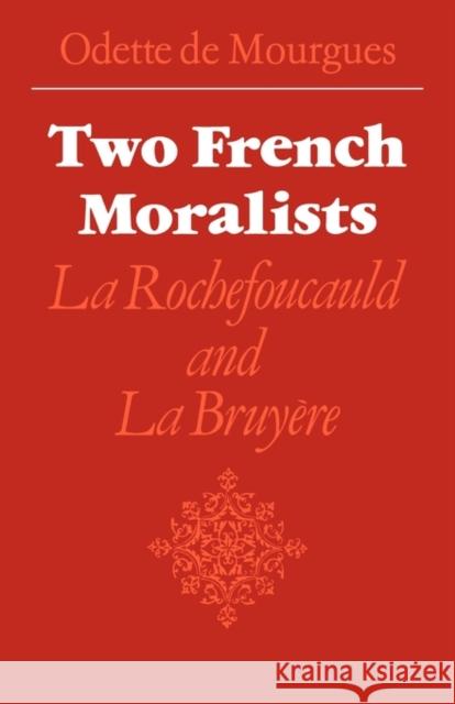 Two French Moralists: La Rochefoucauld and La Bruyère de Mourgues, Odette 9780521142441 Cambridge University Press
