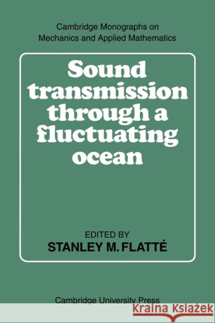 Sound Transmission Through a Fluctuating Ocean Flatté, Stanley M. 9780521142458 Cambridge University Press
