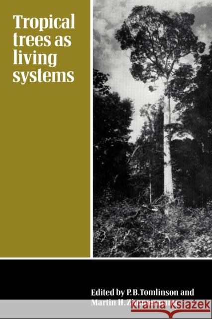 Tropical Trees as Living Systems P. B. Tomlinson Martin Zimmerman 9780521142472 Cambridge University Press