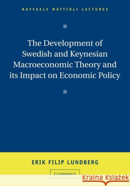 The Development of Swedish and Keynesian Macroeconomic Theory and Its Impact on Economic Policy Lundberg, Erik Filip 9780521142632 Cambridge University Press