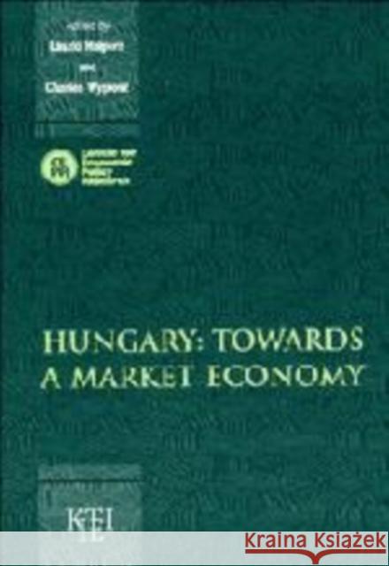 Hungary: Towards a Market Economy Laszlo Halpern Charles Wyplosz 9780521142700