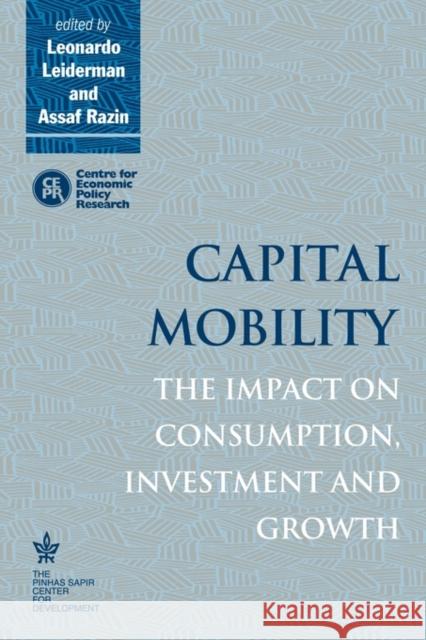 Capital Mobility: The Impact on Consumption, Investment and Growth Leiderman, Leonardo 9780521142731 Cambridge University Press