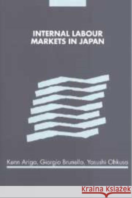 Internal Labour Markets in Japan Kenn Ariga Giorgio Brunello Yasushi Ohkusa 9780521142748