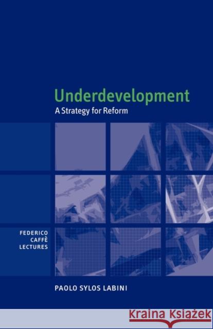 Underdevelopment: A Strategy for Reform Sylos Labini, Paolo 9780521142779