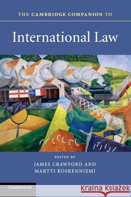 The Cambridge Companion to International Law James Crawford (University of Cambridge), Martti Koskenniemi (University of Helsinki) 9780521143080