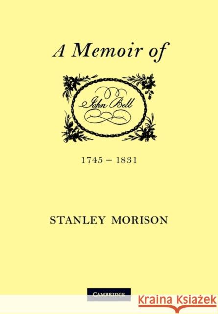 John Bell, 1745 1831: A Memoir Morison, Stanley 9780521143141 Cambridge University Press